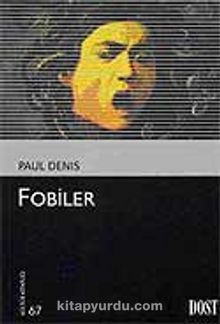 Fobiler (Kültür Kitaplığı 67) - Paul Denis