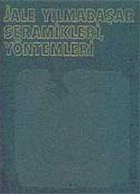 Jale Yılmabaşar Seramikleri / Yöntemleri