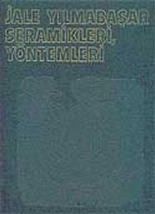 Jale Yılmabaşar Seramikleri / Yöntemleri