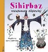 Sihirbaz Olduğunuzu Düşleyin!