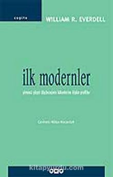 İlk Modernler / Yirminci Yüzyıl Düşüncesinin Kökenlerine İlişkin Profiller - William R. Everdell