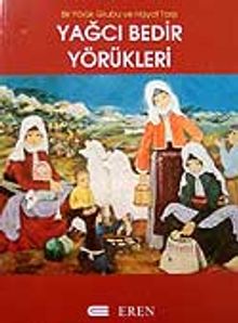 Yağcı Bedir Yörükleri / Bir Yörük Grubu ve Hayat Tarzı