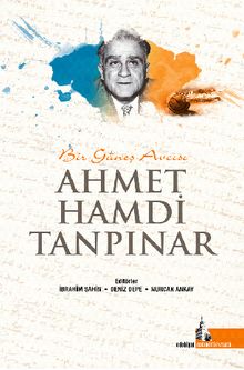 Bir Güneş Avcısı Ahmet Hamdi Tanpınar - İbrahim Şahin