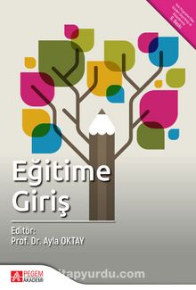 Eğitime Giriş (Editör:Prof. Dr. Ayla Oktay) - Kolektif