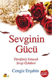 Sevginin Gücü & Yüreğinizi Isıtacak Sevgi Öyküleri