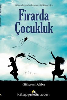 Firarda Çocukluk - Gülseren Delibaş