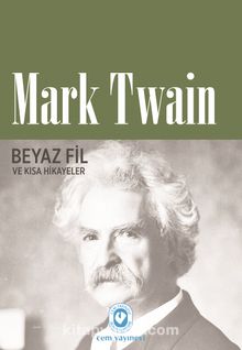 Beyaz Fil ve Kısa Hikayeler - Mark Twain