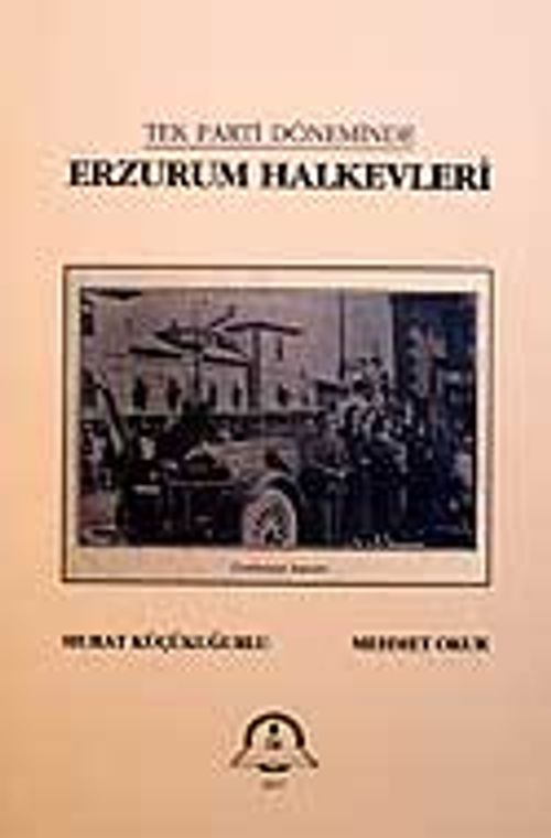 Erzurum Halkevleri / Tek Parti Döneminde