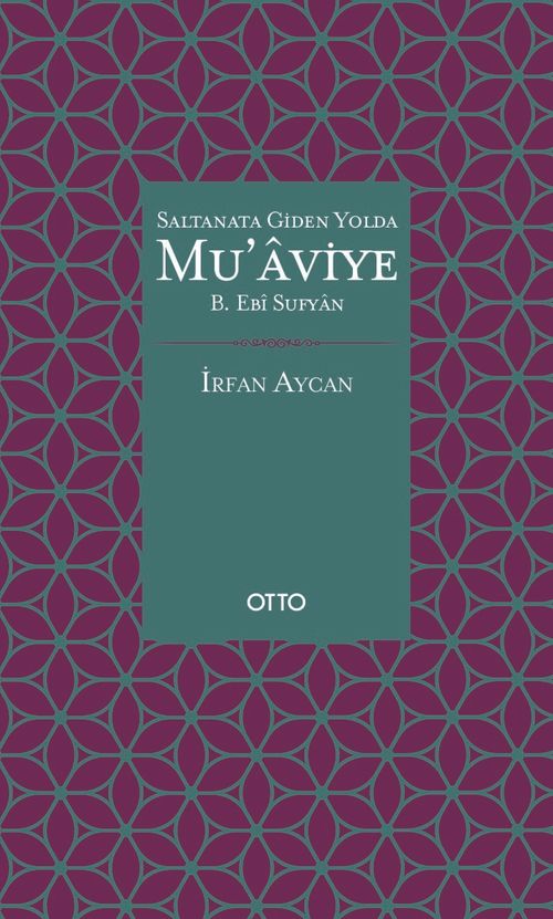 Saltanata Giden Yolda Mu'aviye B. Ebi Sufyan (Ciltli)