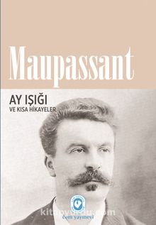 Ay Işığı ve Kısa Hikayeler - Guy de Maupassant