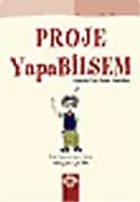 Proje Yapabilsem / Gençler İçin Proje Yönetimi