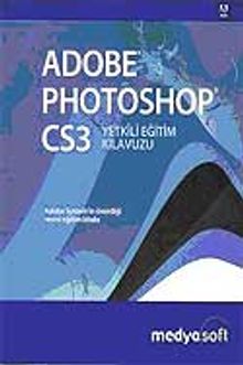 Adobe Photoshop CS3 Yetkili Eğitim Kılavuzu