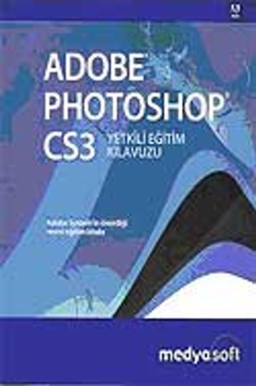 Adobe Photoshop CS3 Yetkili Eğitim Kılavuzu