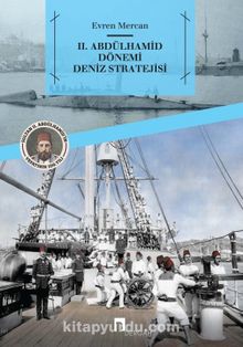 II. Abdülhamid Dönemi Deniz Stratejisi - Evren Mercan