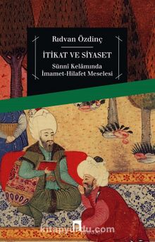 İtikat ve Siyaset & Sünni Kelamında İmamet-Hilafet Meselesi - Rıdvan Özdinç
