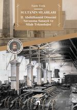 Sultanın Silahları & II. Abdülhamid Dönemi Savunma Sanayii ve Silah Teknolojisi