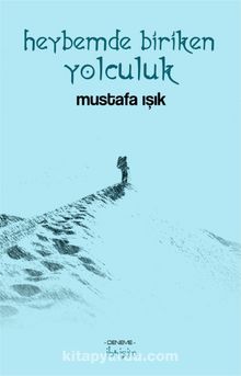 Heybemde Biriken Yolculuk - Mustafa Işık