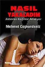 Nasıl Yakaladım / Aldatılan Kadınlar Anlatıyor
