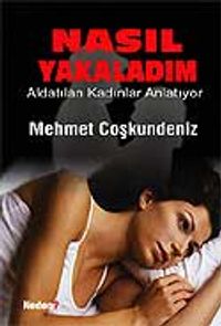 Nasıl Yakaladım / Aldatılan Kadınlar Anlatıyor