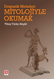 Dramatik Metinleri Mitolojiyle Okumak