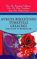 Avrupa Birliğinin Türkiyeli Geleceği -Umutlar ve Korkular