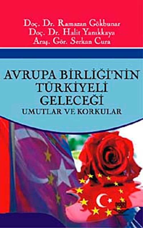 Avrupa Birliğinin Türkiyeli Geleceği -Umutlar ve Korkular