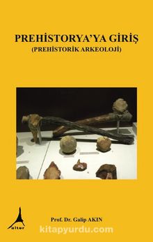 Prehistorya’ya Giriş (Prehistorik Arkeoloji)