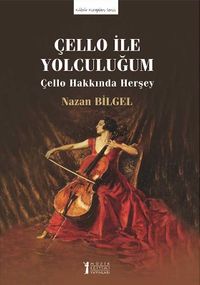 Çello İle Yolculuğum & Çello Hakkında Herşey