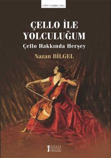 Çello İle Yolculuğum & Çello Hakkında Herşey