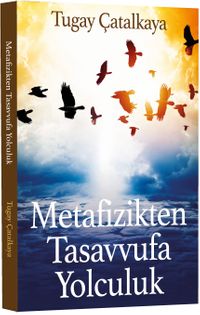 Metafizikten Tasavvufa Yolculuk