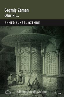 Geçmiş Zaman Olur Ki - Prof. Dr. Ahmed Yüksel Özemre