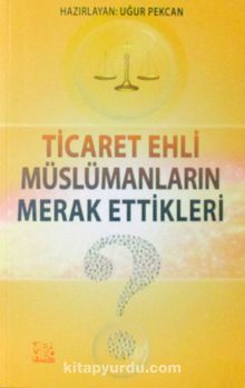 Ticaret Ehli Müslümanların Merak Ettikleri - Uğur Pekcan