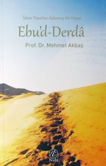 İslam Davetine adanmış Bir Hayat Ebu'd-Derda