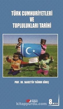 Türk Cumhuriyetleri ve Toplulukları Tarihi - Prof. Dr. Saadettin Yağmur Gömeç