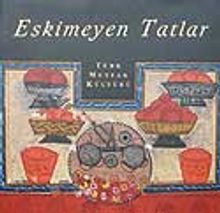 Eskimeyen Tatlar & Türk Mutfak Kültürü