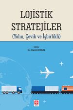 Lojistik Stratejiler (Yalın, Çevik ve İşbirlikli)