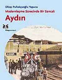 Aydın & Modernleşme Sürecinde Bir Sancak