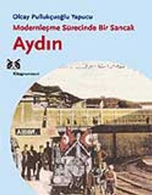 Aydın & Modernleşme Sürecinde Bir Sancak