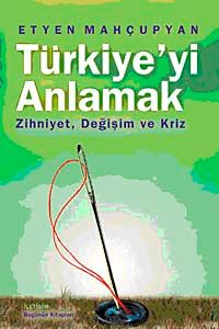 Türkiye'yi Anlamak & Zihniyet, Değişim ve Kriz