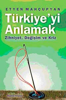 Türkiye'yi Anlamak & Zihniyet, Değişim ve Kriz