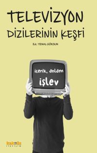 Televizyon Dizilerinin Keşfi İçerik, Anlam ve İşlevleri
