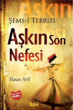Aşkın Son Nefesi & Şems-i Tebrizi
