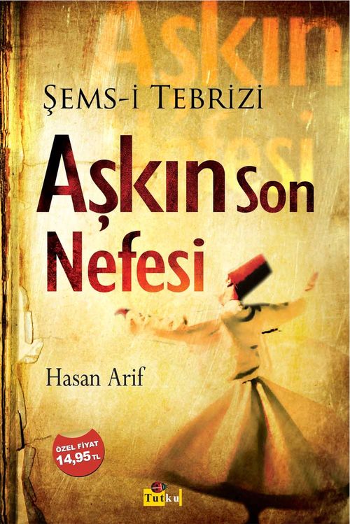 Aşkın Son Nefesi & Şems-i Tebrizi