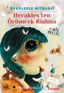 Öykülerle Mitoloji Herakles'ten Örümcek Kadına - Habib Bektaş