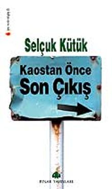 Kaostan Önce Son Çıkış