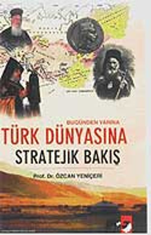 Bugünden Yarına Türk Dünyasına Stratejik Bakış