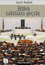 Sayın Başkan Lütfen Zabıtlara Geçsin