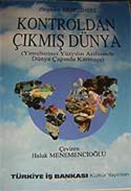 Kontroldan Çıkmış Dünya & Yirmibirinci Yüzyılın Arifesinde Dünya Çapında Karmaşa