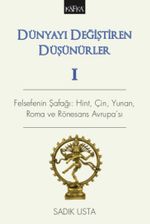 Dünyayı Değiştiren Düşünürler 1 & Felsefenin Şafağı: Hint, Çin, Yunan, Roma ve Rönesans Avrupa'sı