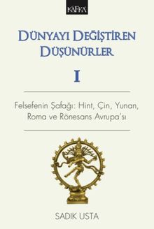 Dünyayı Değiştiren Düşünürler 1 & Felsefenin Şafağı: Hint, Çin, Yunan, Roma ve Rönesans Avrupa'sı